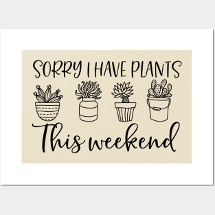 Sorry i have plants this weekend; plant lover; plant addict; green thumb; gardener; funny; gift for plant lover; plant lady; plant mom; plant dad; funny plant shirt; Posters and Art